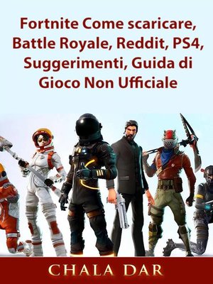 cover image of Fortnite Come scaricare, Battle Royale, Reddit, PS4, Suggerimenti, Guida di Gioco Non Ufficiale